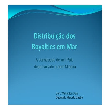Distribuição dos Royalties em Mar – A construção de um país desenvolvido e se...
