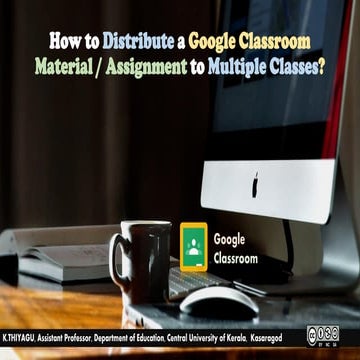 Distribute a google classroom material or assignment to multiple classes