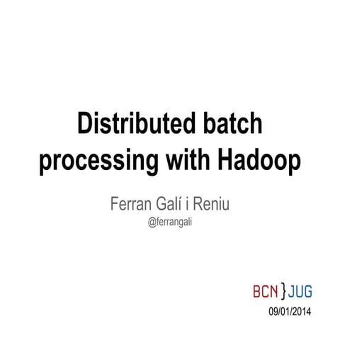 Distributed batch processing with Hadoop | PPT