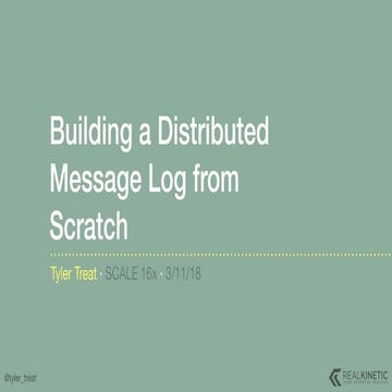 Building a Distributed Message Log from Scratch - SCaLE 16x