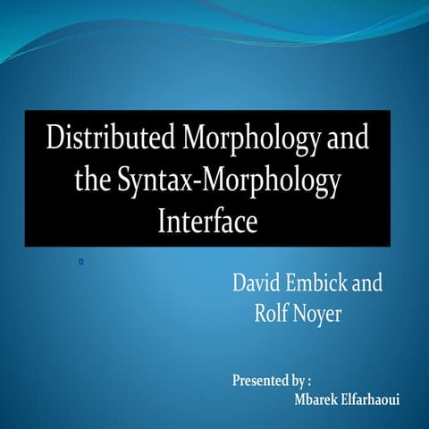 Distributed morphology.