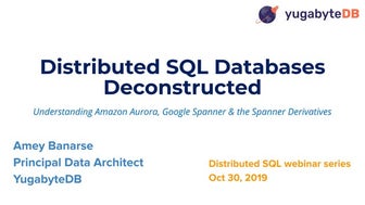 Distributed Databases Deconstructed: CockroachDB, TiDB and YugaByte DB