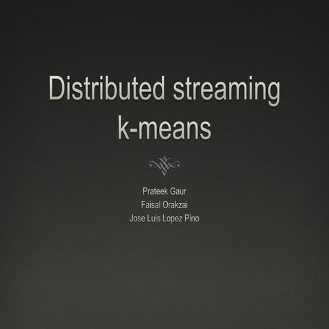 Distributed streaming k means