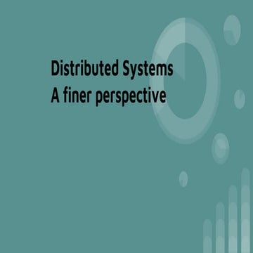Distributed systems - A finer perspective