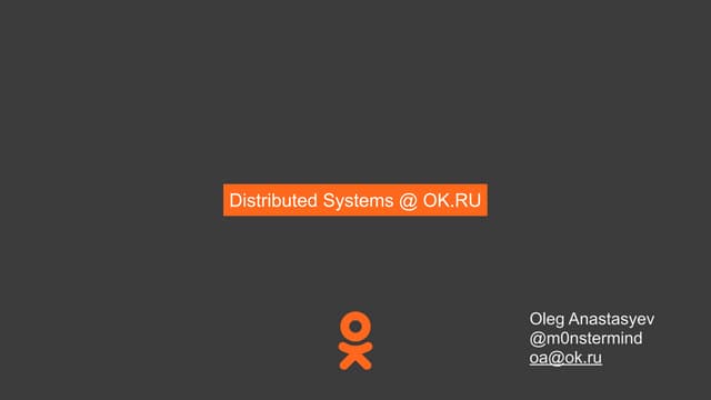 Distributed systems at ok.ru #rigadevday