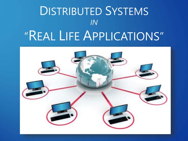Distributed Systems Real Life Applications