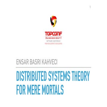 Distributed Systems Theory for Mere Mortals - Topconf Dusseldorf October 2017