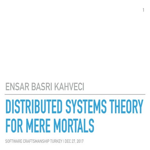 Distributed Systems Theory for Mere Mortals - Software Craftsmanship Turkey