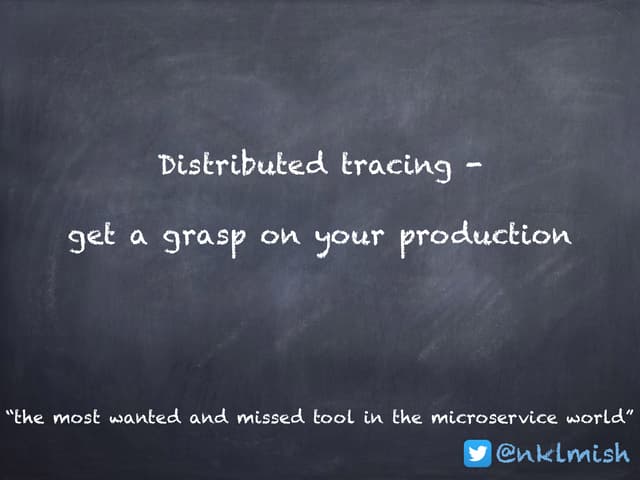 Distributed tracing - get a grasp on your production