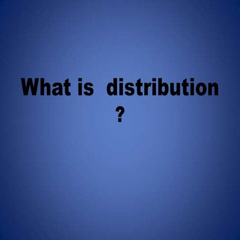 Distribution