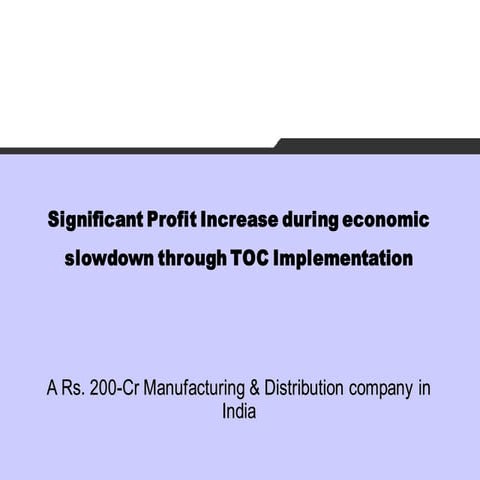 Significant Profit Increase during economic slowdown through TOC Implementation