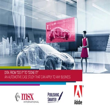 DITA: From “Do I?” to “Done It!”: An Automotive Case Study that can apply to ...