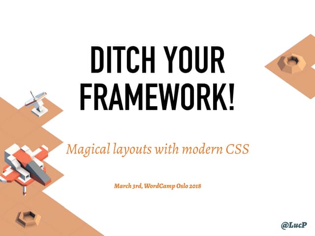 Ditch Your Framework! - Magical layouts with modern css