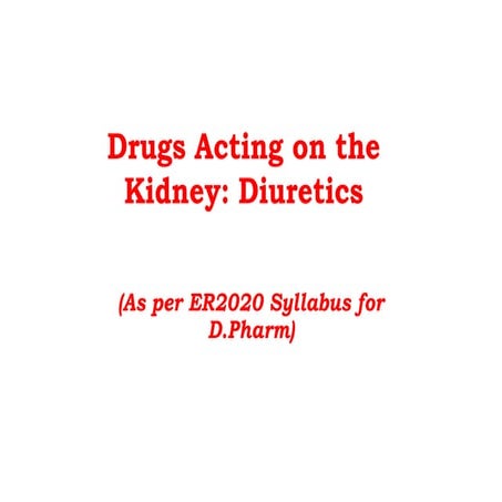 Drug' Acting on the Kidney: Diuretics Drugs