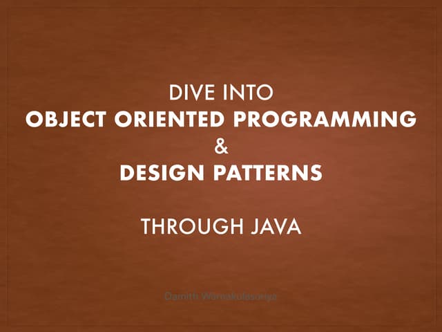 Dive into Object Orienter Programming and Design Patterns through java