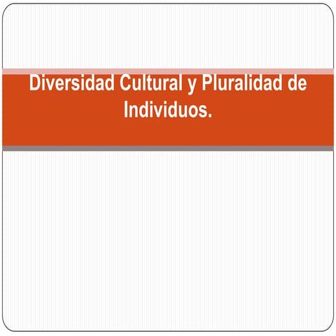 Diversidad cultural y pluralidad de individuos | PPTX