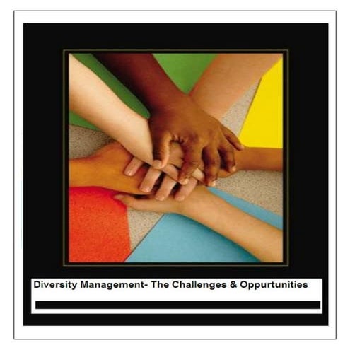Diversity Management   The Challenges And Opportunities