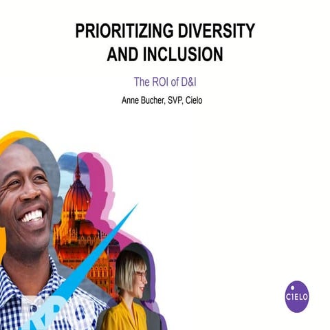 Prioritizing Diversity and Inclusion: The ROI of D&I