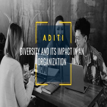 Diversity And Its Impact In An Organization   