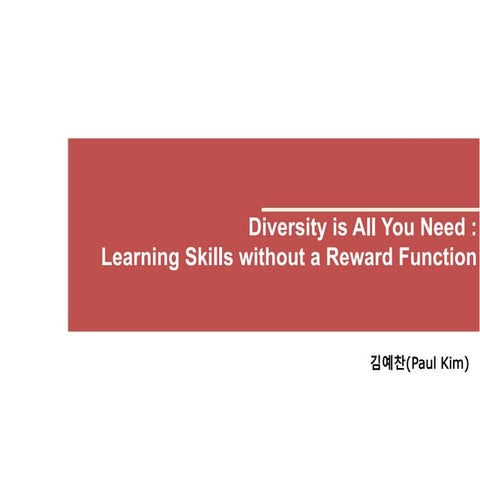 Diversity is all you need(DIAYN) : Learning Skills without a Reward Function