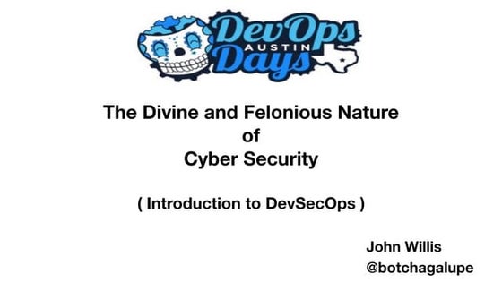 Divine and felonios cyber security  devopsdays austin 2018