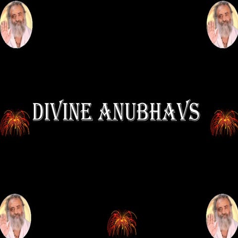 Divine Anubhavs with sant sri sri aasaram