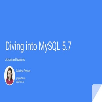 Diving into MySQL 5.7: advanced features