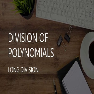 DIVISION OF POLYNOMIALS.pptx