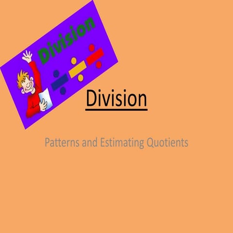 Division, patterns and estimating quotients 10 25-10