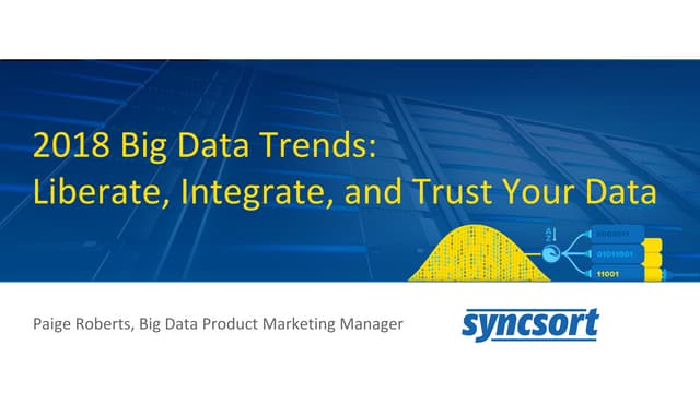 2018 Big Data Trends: Liberate, Integrate, and Trust Your Data