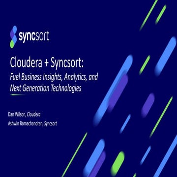 Cloudera + Syncsort: Fuel Business Insights, Analytics, and Next Generation T...