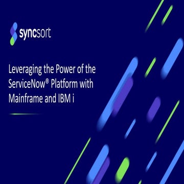 Leveraging the Power of the ServiceNow® Platform with Mainframe and IBM i Sys...