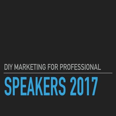 DIY Marketing Strategies for Professional Speakers 2017