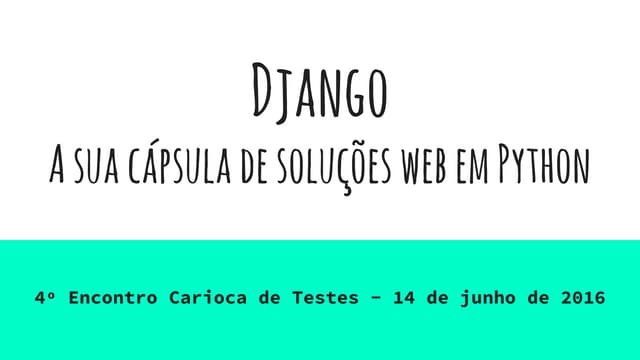 Junho 2016 - Django - A sua cápsula de soluções web em python