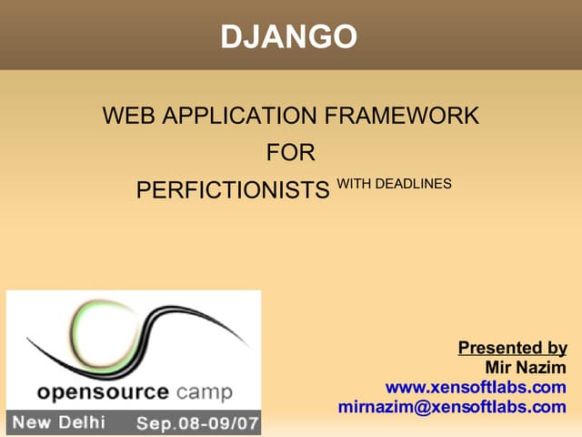 Django Introduction Osscamp Delhi September 08 09 2007 Mir Nazim