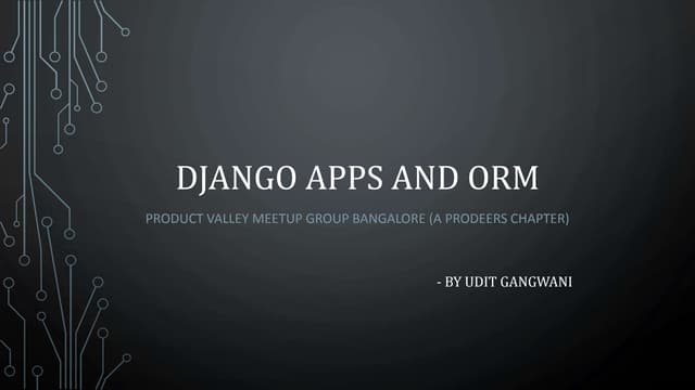 Django apps and ORM Beyond the basics [Meetup hosted by Prodeers.com]