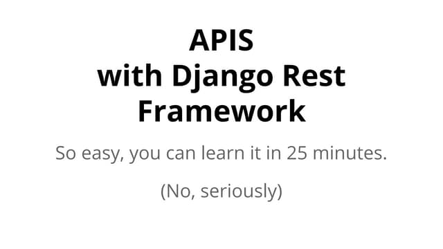 Djangocon 2014 - Django REST Framework - So Easy You Can Learn it in 25 Minutes
