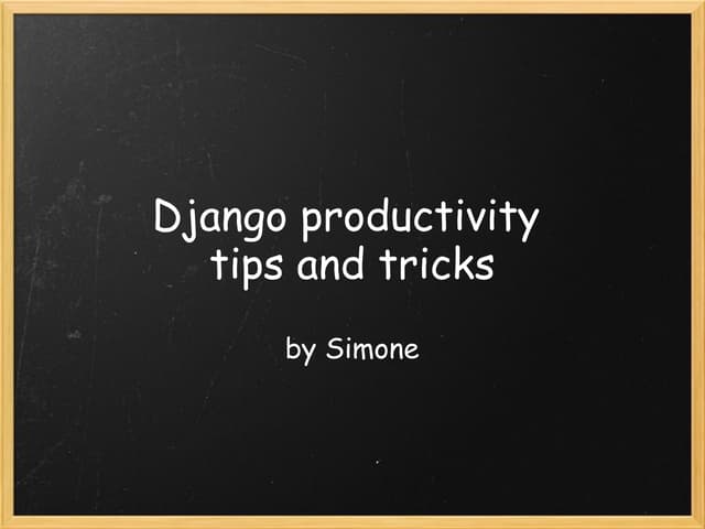 Django productivity tips and tricks
