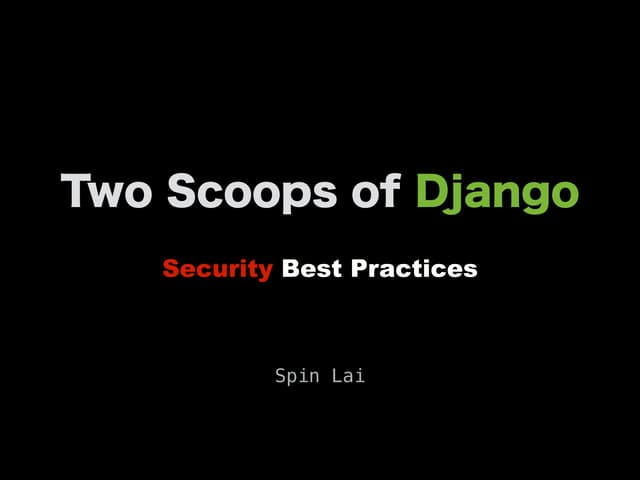 Two scoops of Django - Security Best Practices