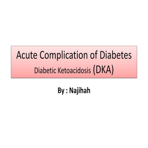 Diabetic KetoAcidosis / DKA | PPTX