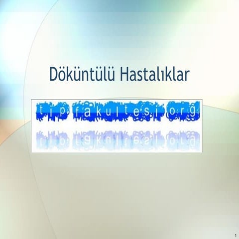 Döküntülü hastalıklar(fazlası için www.tipfakultesi.org)