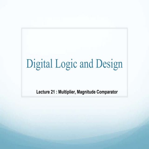 DLD Lecture No 21  BCD Multiplier and Magnitude Comparator.pptx