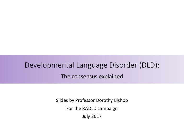 Developmental Language Disorder (DLD) The consensus explained