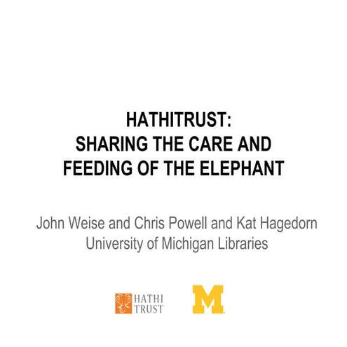 HathiTrust: Sharing the Care and Feeding of the Elephant: Digital Library Fed...