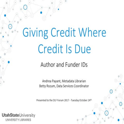 Giving Credit Where Credit is Due: Author and Funder IDs
