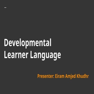 Learner Language / Development Learner Language/ Eiram Amjed