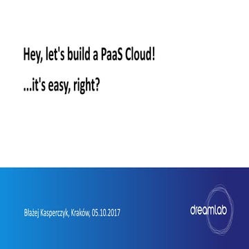 Let's build a PaaS platform, how hard could it be?