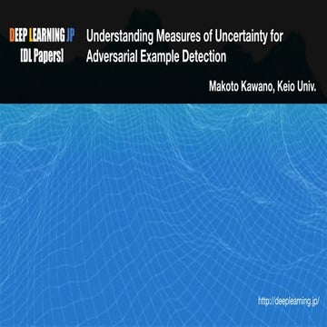 [DL輪読会]Understanding Measures of Uncertainty for Adversarial Example Detection