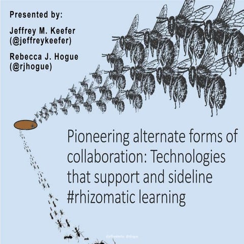 Pioneering alternate forms of collaboration: Technologies that support and sideline #rhizomatic learning