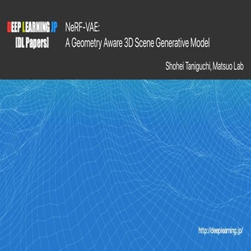 【DL輪読会】NeRF-VAE: A Geometry Aware 3D Scene Generative Model